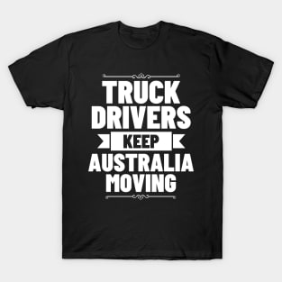 Truck Drivers Keep Australia Moving T-Shirt